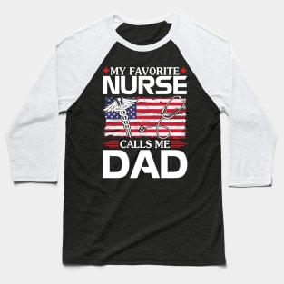 American US Flag Happy To Me My Favorite Nurse Calls Me Dad Baseball T-Shirt